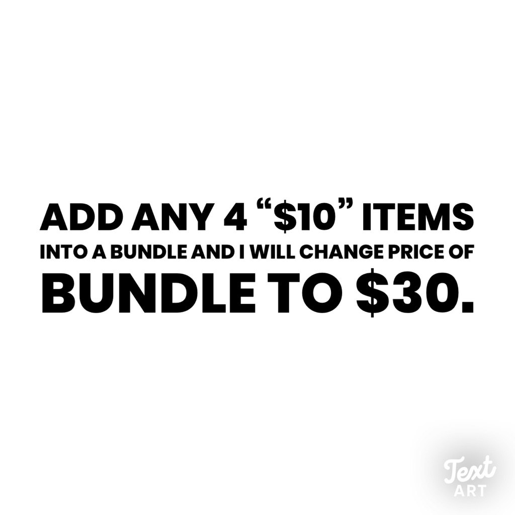 Any 4 “$10” Items For A Bundle Of $30.